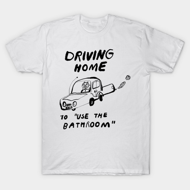 Driving Home to "Use the Bathroom"